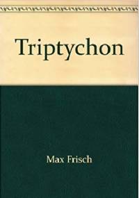 Tryptyk - Max Frisch
