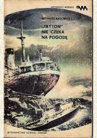 „Tryton” nie czeka na pogodę - Kazimierz Radowicz