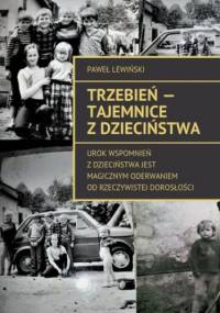 Trzebień - tajemnice z dzieciństwa - Paweł Lewiński