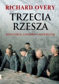 Trzecia Rzesza. Historia imperium - Richard Overy