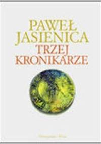 Trzej Kronikarze - Paweł Jasienica