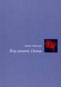 Trzej panowie Dumas - André Maurois