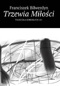 Trzewia Miłości - Franciszek Bilwerdyn