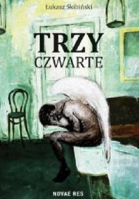Trzy czwarte - Łukasz Skibiński