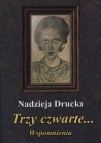Trzy czwarte... Wspomnienia - Nadzieja Drucka