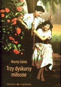 Trzy dyskursy miłosne - Maciej Gdula