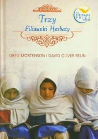 Trzy filiżanki herbaty - Greg Mortenson, David Oliver Relin