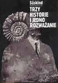 Trzy historie i jedno rozważanie - Patrick Süskind