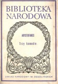 Trzy komedie: Lizystrata, Sejm kobiet, Plutos - Arystofanes