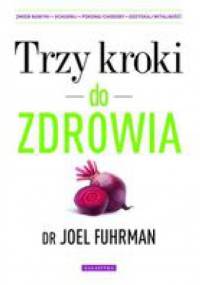 Trzy kroki do zdrowia - Joel Fuhrman