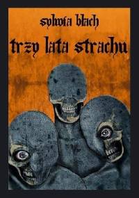 Trzy lata strachu - Sylwia Błach