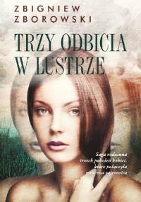 Trzy odbicia w lustrze - Zbigniew Zborowski