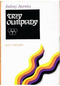 Trzy olimpiady - Andrzej Jucewicz