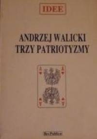Trzy patriotyzmy - Andrzej Walicki
