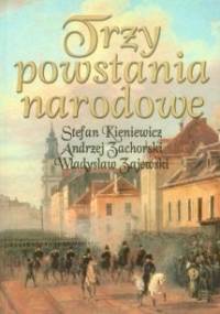 Trzy powstania narodowe - kościuszkowskie, listopadowe, styczniowe