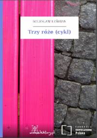 Trzy róże - Bolesław Leśmian