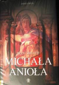 Trzy światy Michała Anioła - James Beck