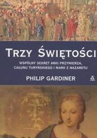 Trzy świętości - Philip Gardiner
