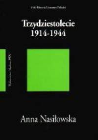Trzydziestolecie 1914-1944 - Anna Nasiłowska