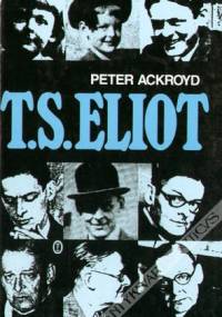 T.S. Eliot - Peter Ackroyd