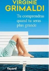 Tu comprendras quand tu seras plus grande - Virginie Grimaldi