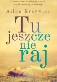 Tu jeszcze nie raj - Alina Krzywiec