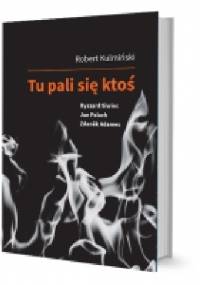 Tu pali się ktoś - Robert Kulmiński
