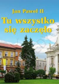 Tu wszystko się zaczęło. Perełka papieska nr 19 - Jan Paweł II