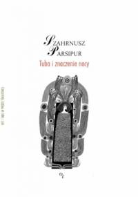 Tuba i znaczenie nocy - Shahrnush Parsipur