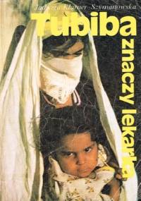 Tubiba znaczy lekarka - Jadwiga Klarner-Szymanowska