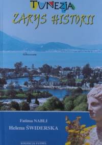 Tunezja. Zarys historii - Helena Świderska Nabli, Fatima Nabli