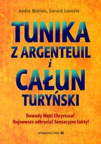 Tunika z Argenteuil i Całun Turyński - Gerard Lucotte,  Andre Marion