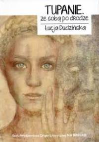 Tupanie : ze sobą po drodze - Łucja Dudzińska