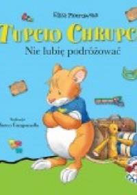 Tupcio Chrupcio. Nie lubię podróżować - Eliza Piotrowska