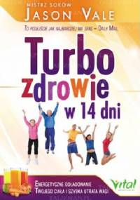 Turbozdrowie w 14 dni - Jason Vale Vale