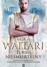 Turms, nieśmiertelny - Mika Waltari