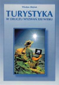 Turystyka w obliczu wyzwań XXI wieku - Wiesław Alejziak
