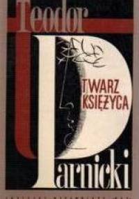 Twarz Księżyca - Teodor Parnicki