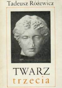 Twarz trzecia - Tadeusz Różewicz