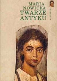 Twarze Antyku - Maria Nowicka