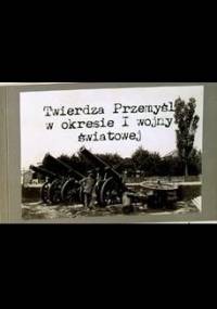 Twierdza Przemyśl w okresie I wojny światowej - Janina Burzyńska
