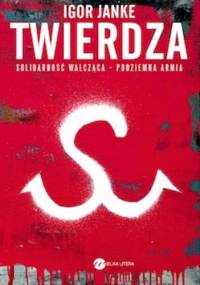 Twierdza. Solidarność walcząca - podziemna armia - Igor Janke