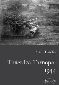 Twierdza Tarnopol 1944 - Gert Fricke