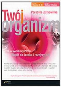Twój organizm. Poradnik użytkownika - Michael F. Roizen,  Mehmet Oz