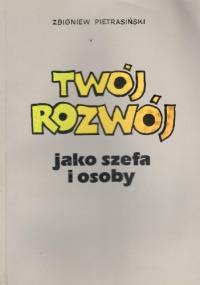Twój rozwój jako szefa i osoby - Zbigniew Pietrasiński