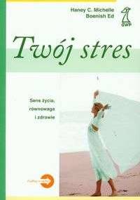 Twój stres - Michelle C. Haney, Ed Boenish