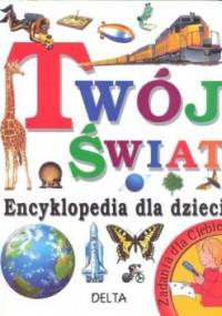 Twój świat encyklopedia dla dzieci - Angela Wilkes