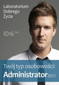 Twój typ osobowości: Administrator (ESTJ) - Dobrego Życia Laboratorium