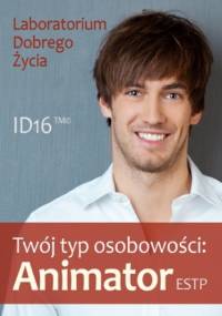 Twój typ osobowości: Animator (ESTP) - Dobrego Życia Laboratorium