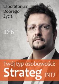 Twój typ osobowości: Strateg (INTJ) - Dobrego Życia Laboratorium